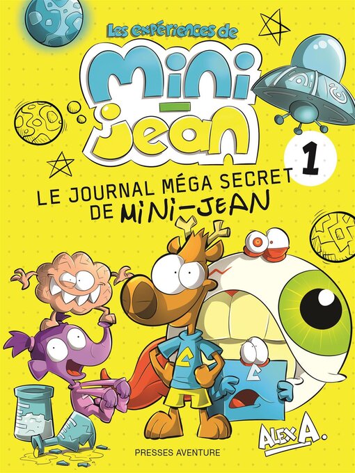 Title details for Le journal méga secret de Mini-Jean 1 by Alex A. - Available